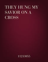 They Hung my Savior on a Cross SATB choral sheet music cover